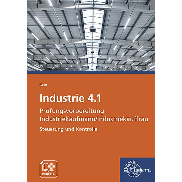 Industrie 4.1 Prüfungsvorbereitung Industriekaufmann/Industriekauffrau, Alexander Geist