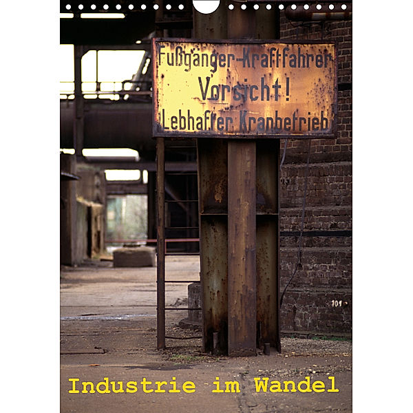 Industrie im Wandel (Wandkalender 2019 DIN A4 hoch), Karsten Filipan
