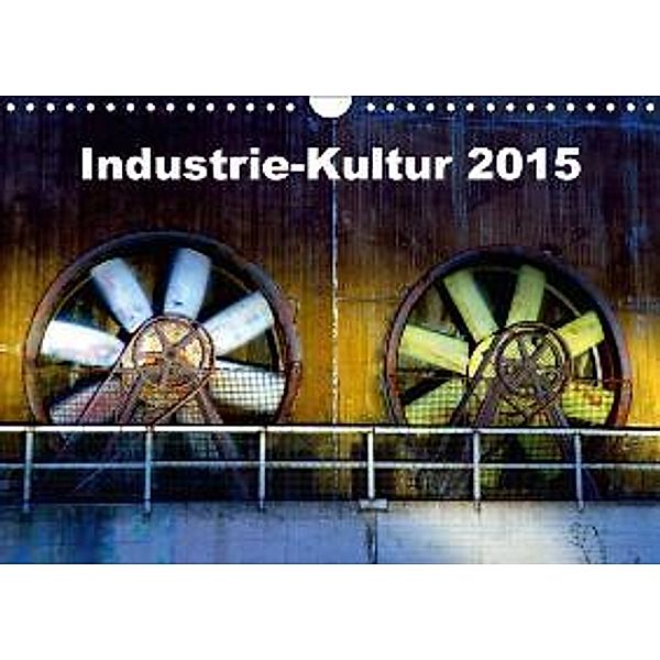 Industrie-Kultur 2015 (Wandkalender 2015 DIN A4 quer), Frank Brehm