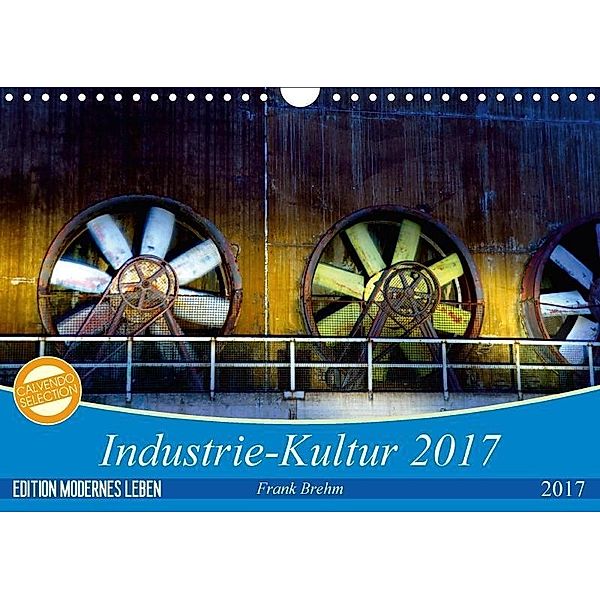 Industrie-Kultur 2017 (Wandkalender 2017 DIN A4 quer), Frank Brehm