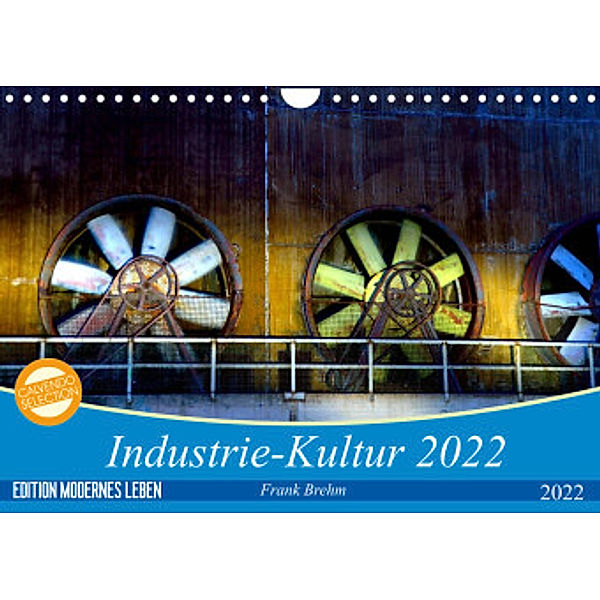 Industrie-Kultur 2022 (Wandkalender 2022 DIN A4 quer), Frank Brehm
