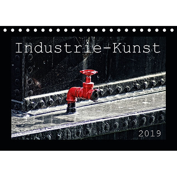 Industrie-Kunst 2019 (Tischkalender 2019 DIN A5 quer), Peter Hebgen