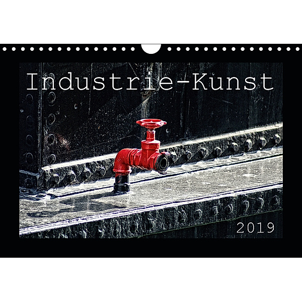 Industrie-Kunst 2019 (Wandkalender 2019 DIN A4 quer), Peter Hebgen
