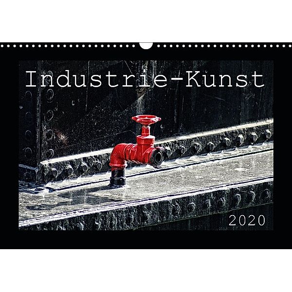 Industrie-Kunst 2020 (Wandkalender 2020 DIN A3 quer), Peter Hebgen