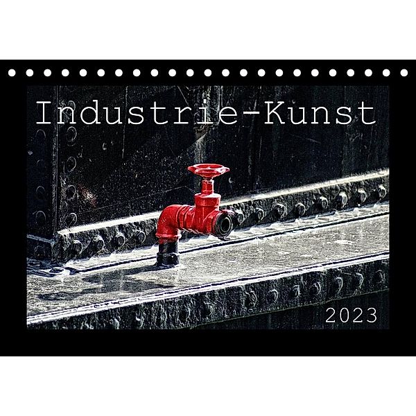 Industrie-Kunst 2023 (Tischkalender 2023 DIN A5 quer), Peter Hebgen