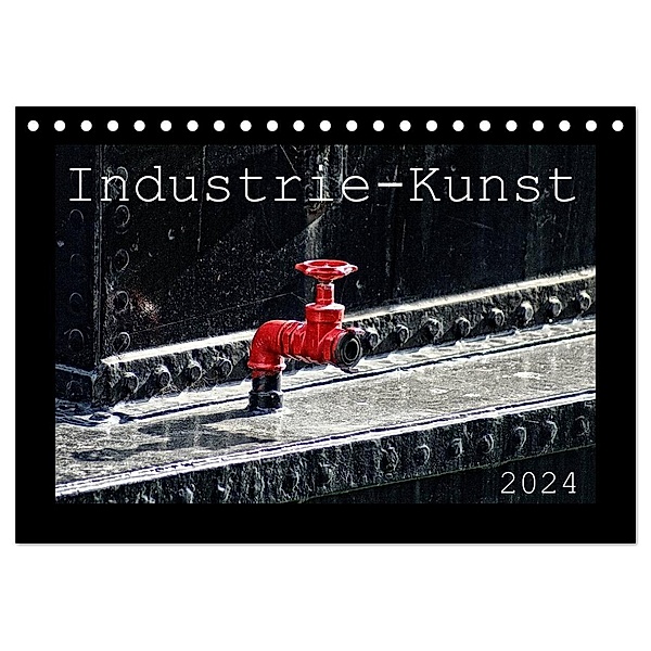 Industrie-Kunst 2024 (Tischkalender 2024 DIN A5 quer), CALVENDO Monatskalender, Peter Hebgen