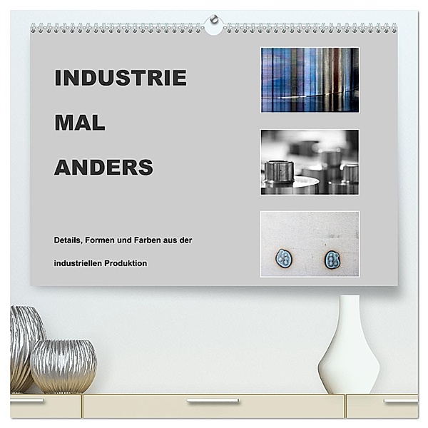 INDUSTRIE MAL ANDERS (hochwertiger Premium Wandkalender 2025 DIN A2 quer), Kunstdruck in Hochglanz, Calvendo, Roswitha Irmer