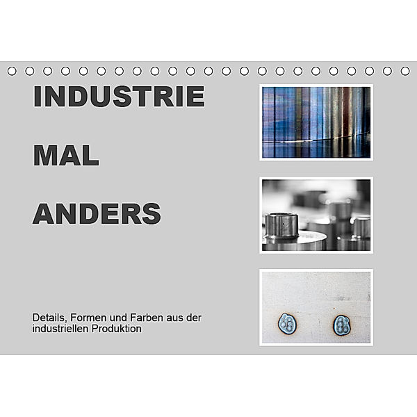 INDUSTRIE MAL ANDERS (Tischkalender 2019 DIN A5 quer), Roswitha Irmer