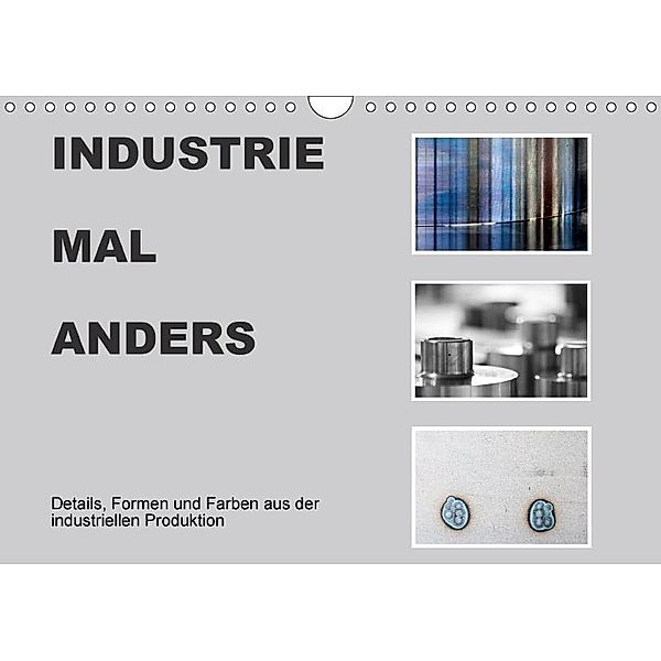 INDUSTRIE MAL ANDERS (Wandkalender 2017 DIN A4 quer), Roswitha Irmer