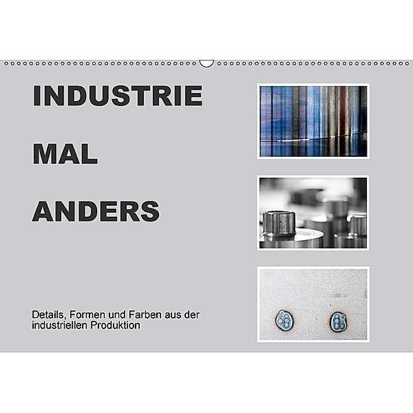 INDUSTRIE MAL ANDERS (Wandkalender 2018 DIN A2 quer), Roswitha Irmer