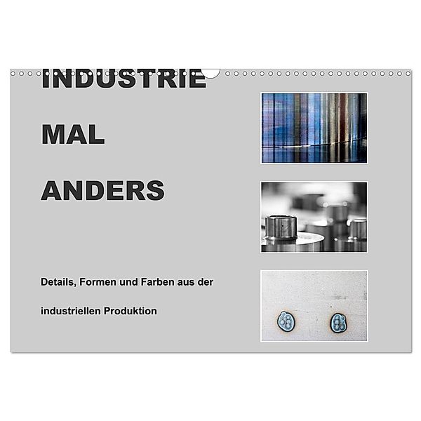 INDUSTRIE MAL ANDERS (Wandkalender 2024 DIN A3 quer), CALVENDO Monatskalender, Roswitha Irmer