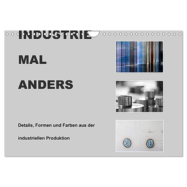 INDUSTRIE MAL ANDERS (Wandkalender 2024 DIN A4 quer), CALVENDO Monatskalender, Roswitha Irmer