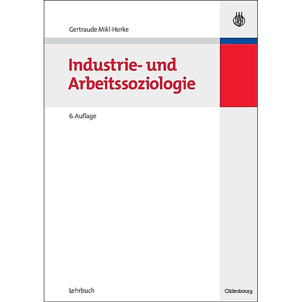 Industrie- und Arbeitssoziologie / Jahrbuch des Dokumentationsarchivs des österreichischen Widerstandes, Gertraude Mikl-Horke