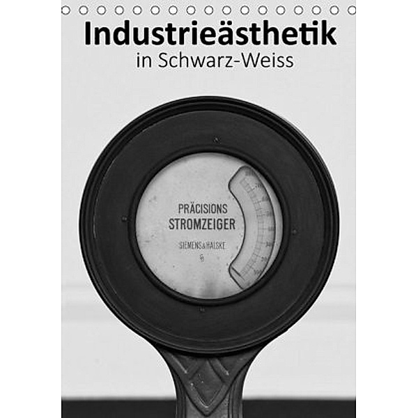Industrieästhetik in Schwarz-Weiss (Tischkalender 2020 DIN A5 hoch), Michael Bücker