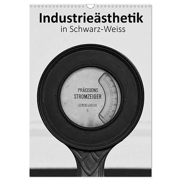 Industrieästhetik in Schwarz-Weiss (Wandkalender 2025 DIN A3 hoch), CALVENDO Monatskalender, Calvendo, Dirk Grasse, Anneli Hegerfeld-Reckert, Leon Uppena, Michael Bücker