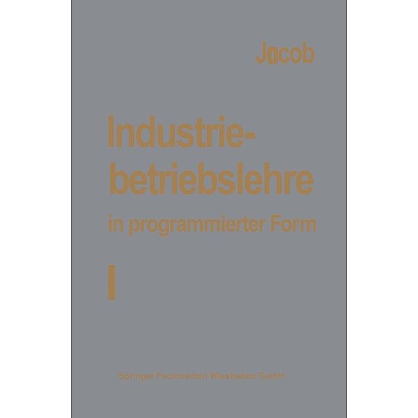 Industriebetriebslehre in programmierter Form, H. Jacob
