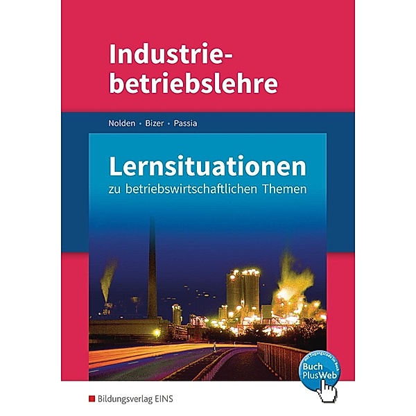 Industriebetriebslehre - Management betrieblicher Prozesse, m. 1 Buch, m. 1 Online-Zugang, Rolf-Günther Nolden, Fabian Bizer, Nadine Passia