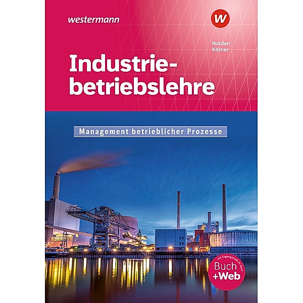 Industriebetriebslehre - Management betrieblicher Prozesse, m. 1 Buch, m. 1 Online-Zugang, Peter Körner, Rolf-Günther Nolden