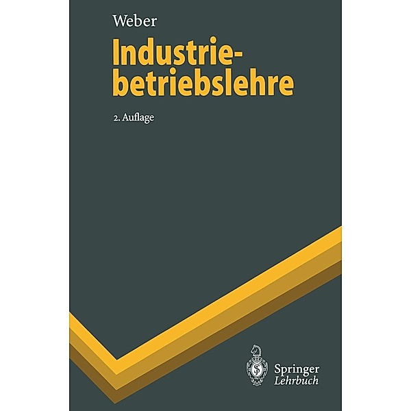 Industriebetriebslehre / Springer-Lehrbuch, Helmut Kurt Weber