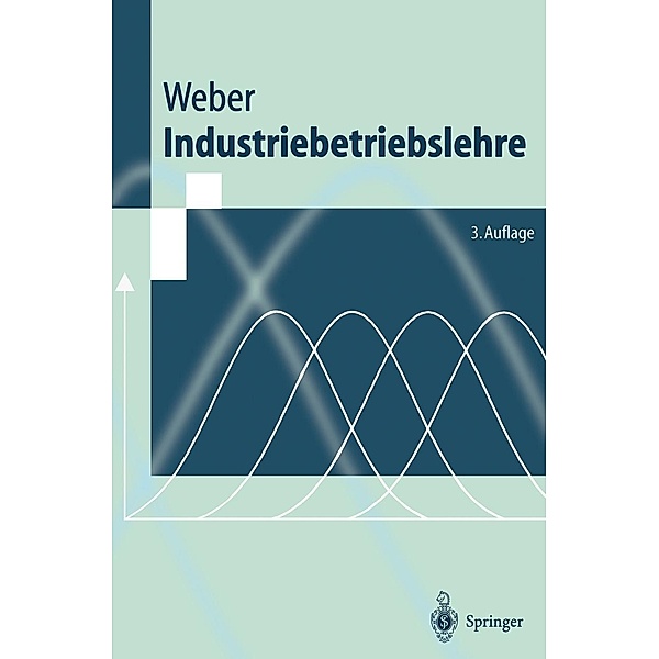 Industriebetriebslehre / Springer-Lehrbuch, Helmut K. Weber