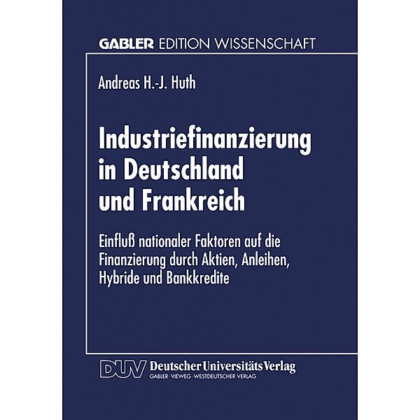 Industriefinanzierung in Deutschland und Frankreich, Anderas H.-J. Huth