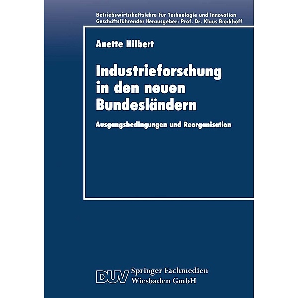Industrieforschung in den neuen Bundesländern / Betriebswirtschaftslehre für Technologie und Innovation Bd.2