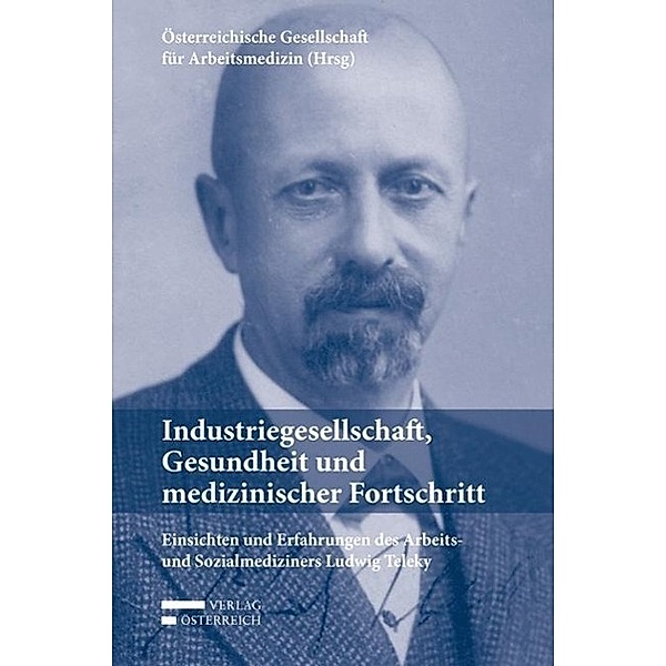 Industriegesellschaft, Gesundheit und medizinischer Fortschritt, Ludwig Teleky