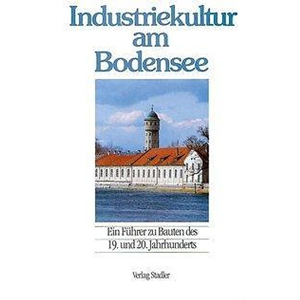 Industriekultur am Bodensee