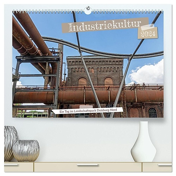 Industriekultur - Ein Tag im Landschaftspark Duisburg-Nord (hochwertiger Premium Wandkalender 2024 DIN A2 quer), Kunstdruck in Hochglanz, Gisela Braunleder