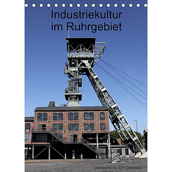 Industriekultur im Ruhrgebiet (Tischkalender 2023 DIN A5 hoch), DY Gerlach