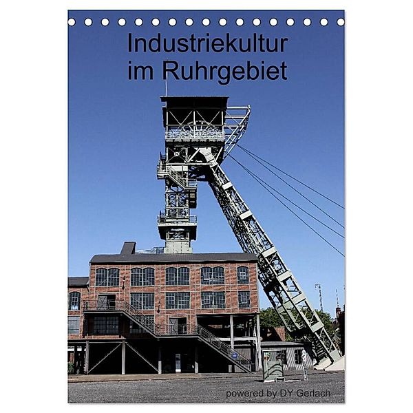 Industriekultur im Ruhrgebiet (Tischkalender 2024 DIN A5 hoch), CALVENDO Monatskalender, DY Gerlach