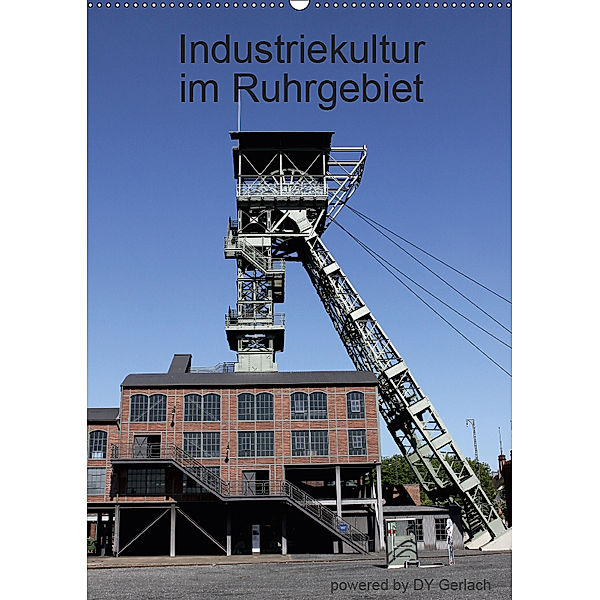 Industriekultur im Ruhrgebiet (Wandkalender 2019 DIN A2 hoch), DY Gerlach