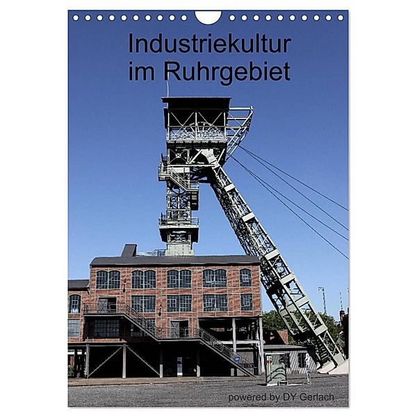 Industriekultur im Ruhrgebiet (Wandkalender 2024 DIN A4 hoch), CALVENDO Monatskalender, DY Gerlach