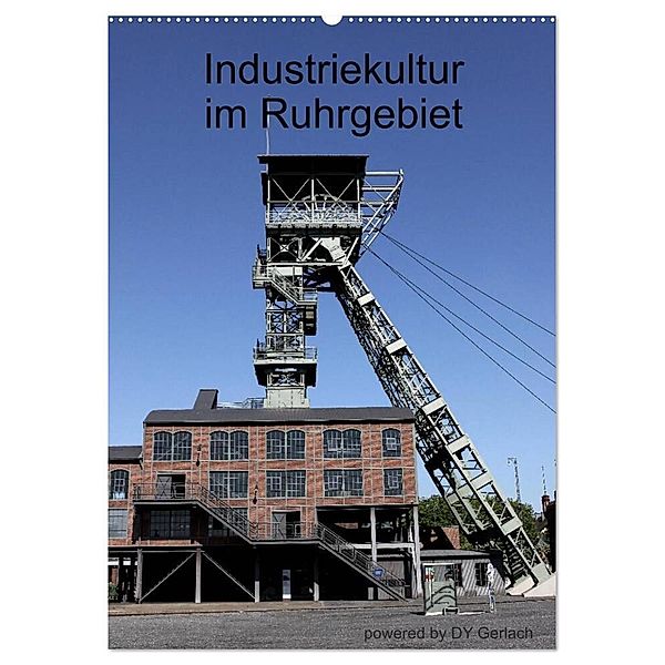 Industriekultur im Ruhrgebiet (Wandkalender 2024 DIN A2 hoch), CALVENDO Monatskalender, DY Gerlach