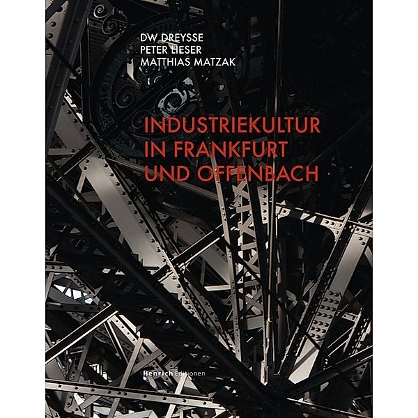 Industriekultur in Frankfurt und Offenbach, DW Dreysse, Peter Lieser, Matthias Matzak