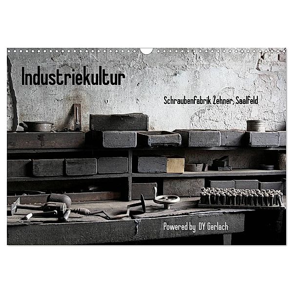 Industriekultur, Schraubenfabrik Zehner, Saalfeld (Wandkalender 2024 DIN A3 quer), CALVENDO Monatskalender, DY Gerlach