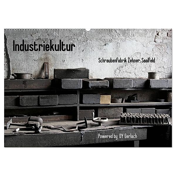 Industriekultur, Schraubenfabrik Zehner, Saalfeld (Wandkalender 2024 DIN A2 quer), CALVENDO Monatskalender, DY Gerlach