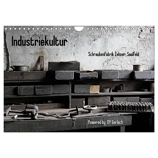 Industriekultur, Schraubenfabrik Zehner, Saalfeld (Wandkalender 2024 DIN A4 quer), CALVENDO Monatskalender, DY Gerlach