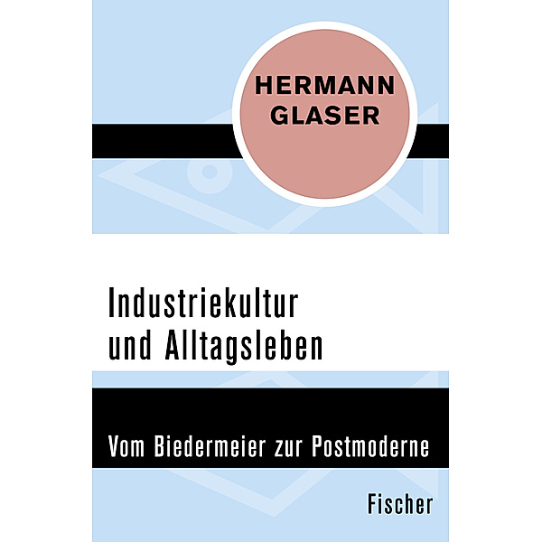 Industriekultur und Alltagsleben, Hermann Glaser