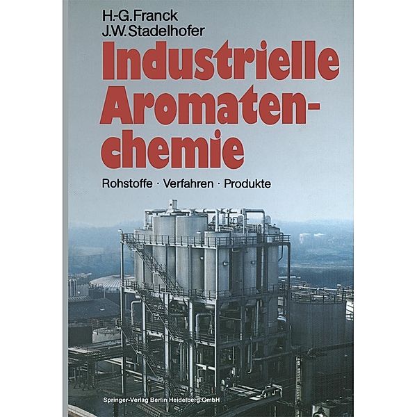 Industrielle Aromatenchemie, Heinz-Gerhard Franck, Jürgen W. Stadelhofer