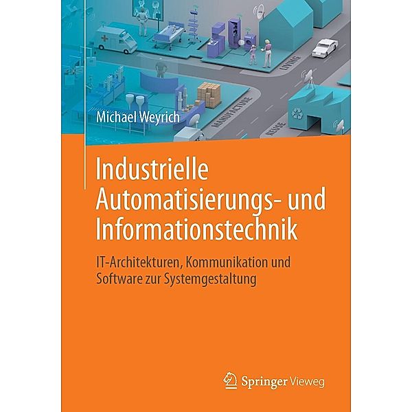 Industrielle Automatisierungs- und Informationstechnik, Michael Weyrich