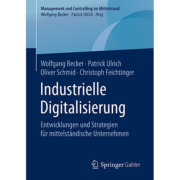 Industrielle Digitalisierung, Wolfgang Becker, Patrick Ulrich, Oliver Schmid, Christoph Feichtinger