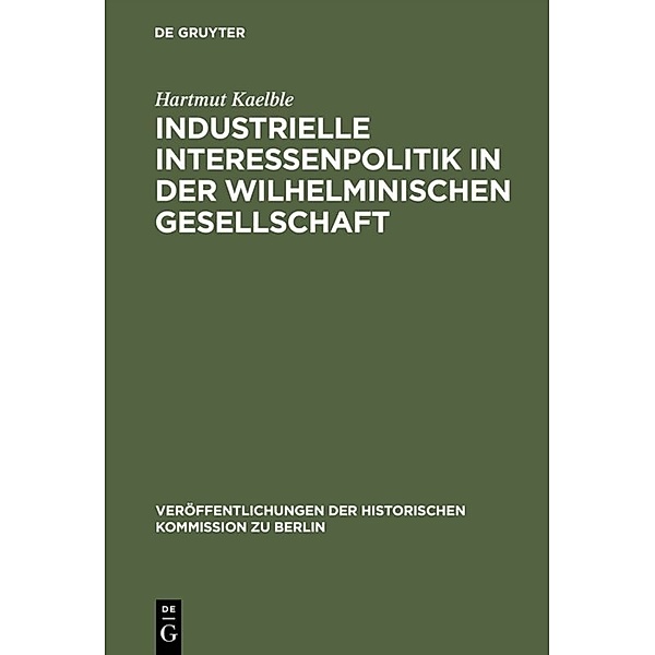 Industrielle Interessenpolitik in der Wilhelminischen Gesellschaft, Hartmut Kaelble