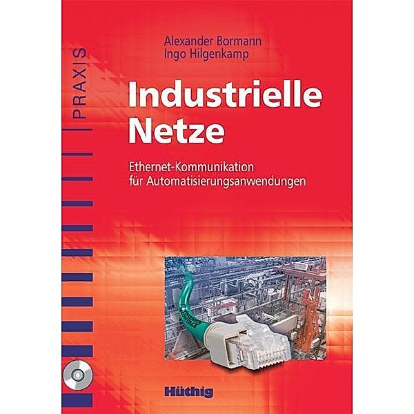 Industrielle Netze, m. CD-ROM, Alexander Bormann, Ingo Hilgenkamp