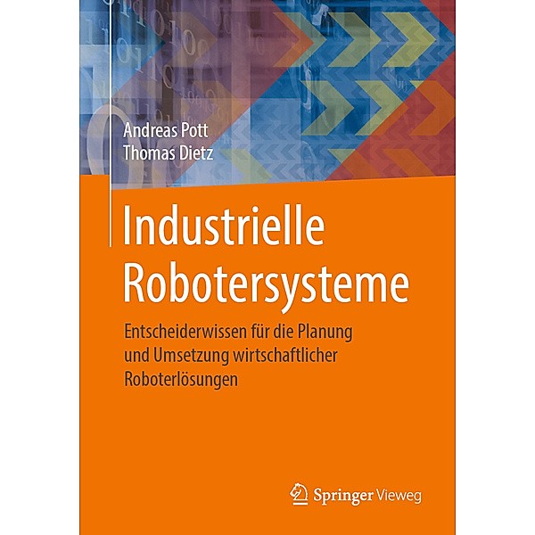 Industrielle Robotersysteme, Andreas Pott, Thomas Dietz