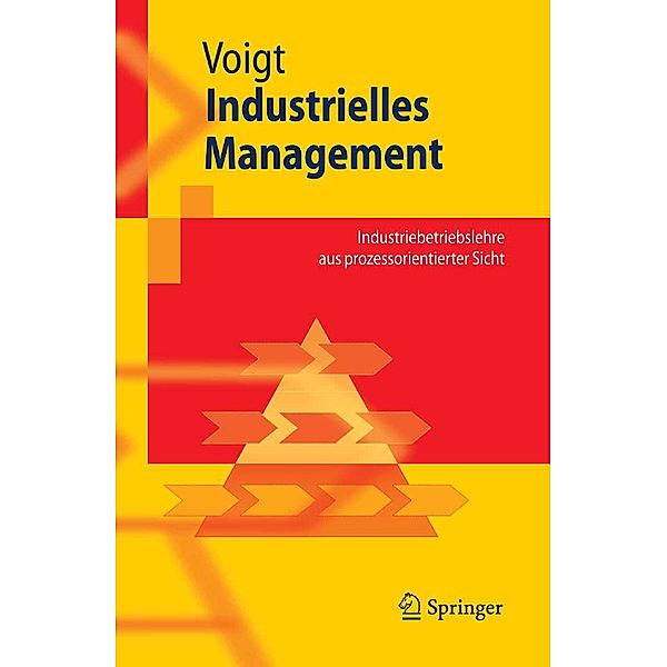 Industrielles Management / Springer-Lehrbuch, Kai-Ingo Voigt