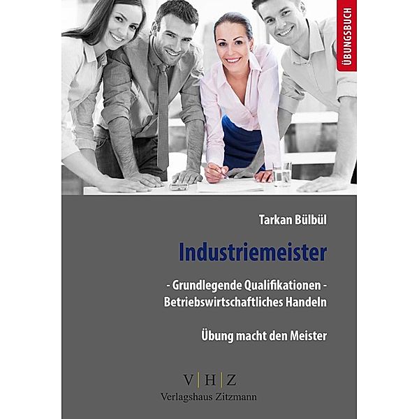 Industriemeister - Grundlegende Qualifikationen - Betriebswirtschaftliches Handeln, Tarkan Bülbül