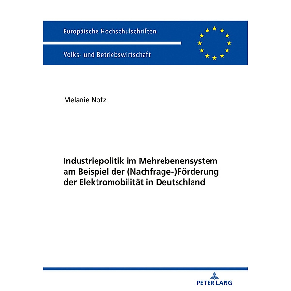 Industriepolitik im Mehrebenensystem am Beispiel der (Nachfrage-)Förderung der Elektromobilität in Deutschland, Melanie Nofz