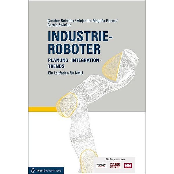 Industrieroboter, Gunther Reinhart, Alejandro Magaña Flores, Carola Zwicker