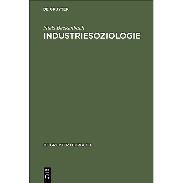 Industriesoziologie / De Gruyter Lehrbuch, Niels Beckenbach